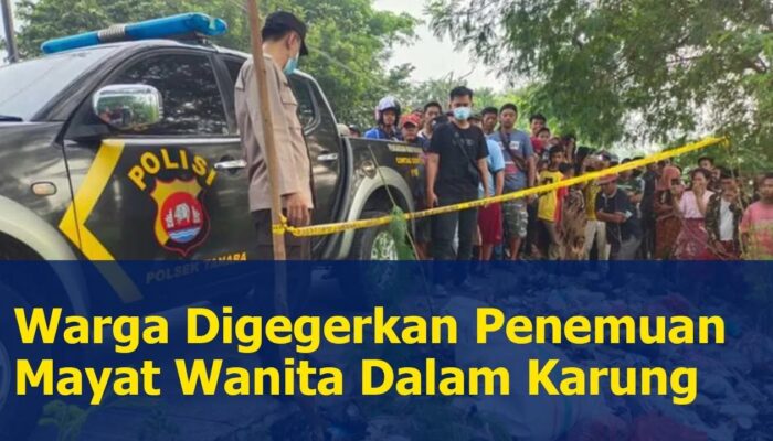 Warga Digegerkan Penemuan Mayat Wanita Dalam Karung